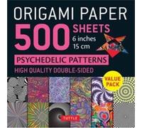 Origami Paper 500 Sheets Psychedelic Patterns: Tuttle Origami Paper: Double-sided Origami Sheets Printed With 12 Different Designs - Instructions for 5 Projects Included