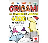 Origami per Bambini e Adulti +100 Modelli di Animali, Aerei di Carta, Fiori, Gioielli, Natale, Halloween e molto altro...: Origami per bambini, un'attività manuale con carta giapponese