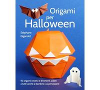 Origami per Halloween: 10 origami creativi e divertenti, adatti a tutti: anche ai bambini o ai principianti