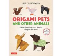Origami Pets and Other Animals: Lifelike Paper Dogs, Cats, Pandas, Penguins, and More!