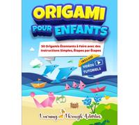 Origami Pour Enfants: 50 pliage de papiers étonnants accompagnés de leurs instructions simples étape par étape - livre en Français