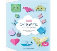 Origami pour les enfants: plus de 30 pliages d'animaux, jouets, décos ...