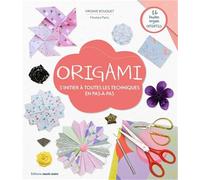 Origami: S'initier à toutes les techniques en pas-à-pas