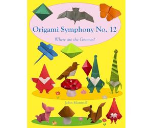 Origami Symphony No. 12: Where are the Gnomes?