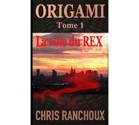 ORIGAMI (Tome 1): La voie du REX
