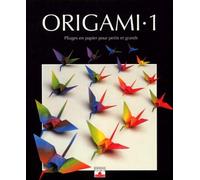 Origami, tome 1 : Pliages en papier pour petits et grands