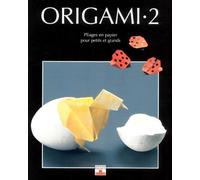 Origami, tome 2 : Nouveaux Pliages en papier pour petits et grands