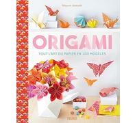 Origami - tout l art du papier en 100 modèles