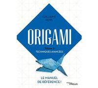 Origami Volume 2 Techniques avancées Guillaume Denis (Auteur)
