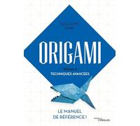 Guillaume Denis – Origami Volume 2 – Techniques avancées : Le manuel de référence