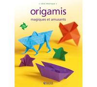 Origamis: magiques et amusants