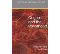 Origen and the Priesthood: Introduction and Anthology