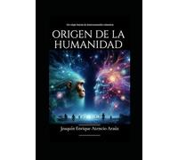 ORIGEN DE LA HUMANIDAD: Un viaje hacia la interconexión cósmica