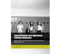 Origen del Declive de la Salud Mental Femenina Adolescente: Análisis a partir de los Estudios Internacionales de Referencia (Versión preliminar)