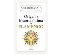 Origen E Historia Intima Del Flamenco