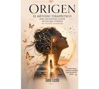 ORIGEN el método terapéutico para encontrar la raíz de eso que no puedes nombrar