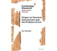 Origen on Demonic Executioners and the Problem of Evil