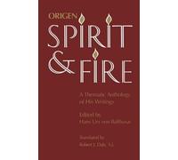 Origen Spirit and Fire: A Thematic Anthology of His Writings by Balthasar, Hans Urs von published by Catholic Univ of Amer Pr (2001)