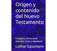 Origen y contenido del Nuevo Testamento: Evangelios, Hechos de los Apóstoles, Cartas y Apocalipsis