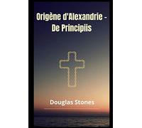 Origène d'Alexandrie - De Principiis