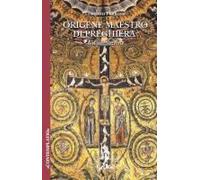 Origene. Maestro Di Preghiera. Un'iniziazione