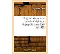 Origène. Vie, oeuvre, pensée