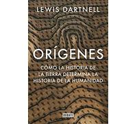 Orígenes: Cómo la historia de la Tierra determina la historia de la humanidad
