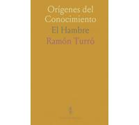Orígenes del Conocimiento: El Hambre