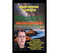ORÍGENES FANTÁSTICOS EN LA VÍA LÁCTEA 1: CANTATA DE LOS LINAJES Y LA LLEGADA