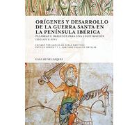 Orígenes y desarrollo de la guerra santa en la Península Ibérica