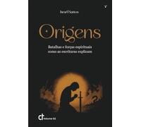 Origens: Batalhas e forças espirituais como as escrituras explicam