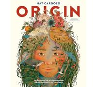 Origin: An Illuminating Look at Indigenous Peoples and Their Connection to the Natural World.