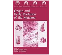 Origin And Early Evolution Of The Metazoa
