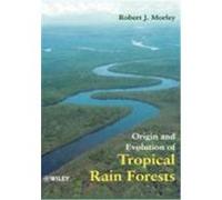 Origin and Evolution of Tropical Rain Forests Morley, Robert J., Morley, Jacqueline (Auteur)