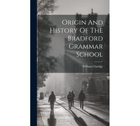 Origin And History Of The Bradford Grammar School