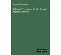 Origin and Progress of the War Between England and China