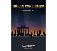 Origin Confirmed: A novel of Berlin 1989