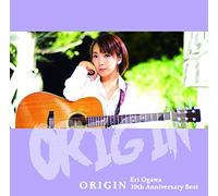 ORIGIN 〜ERI OGAWA 10TH ANNIVERSARY BEST〜