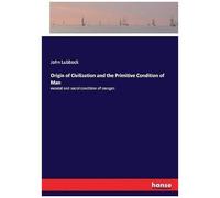Origin Of Civilization And The Primitive Condition Of Man