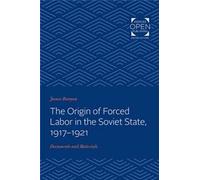 Origin Of Forced Labor In The Soviet State, 1917-1921