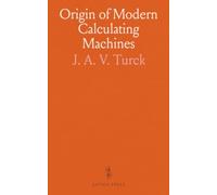 Origin of Modern Calculating Machines: A Chronicle of the Evolution of the Principles That Form the Generic, Make of the Modern Calculating Machine