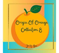 Origin Of Orange Collection 8: Spiced with knowledge, Tied with history and Crystallized in science - curiosity leads the way