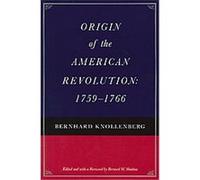 Origin of the American Revolution, 1759-1766 Bernard W. Sheehan, Bernhard Knollenberg (Auteur)