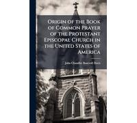 Origin of the Book of Common Prayer of the Protestant Episcopal Church in the United States of America