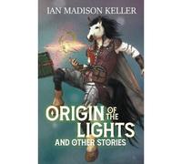 Origin Of The Lights And Other Stories