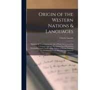 Origin Of The Western Nations & Languages: Showing The Construction And Aim Of Punic; Recovery Of The Universal Language; Reconstruction Of Phoenician