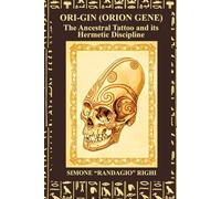 Origin: Orion Gene: The Ancestral Tattoo and its Hermetic Disciplines