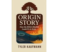 Origin Story: Discovering the Metaphoric Threads and Narrative Rhythm of Scripture