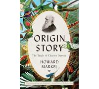 Origin Story: The Trials of Charles Darwin
