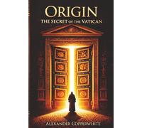 Origin - The Secret of the Vatican: A gripping religious historical fiction novel uncovering the untold story of Jesus and the Church.